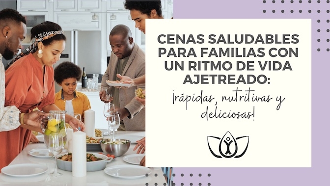 Cenas saludables para familias con un ritmo de vida ajetreado: ¡rápidas, nutritivas y deliciosas!