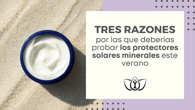 Tres razones por las que deberías probar los protectores solares minerales este verano
